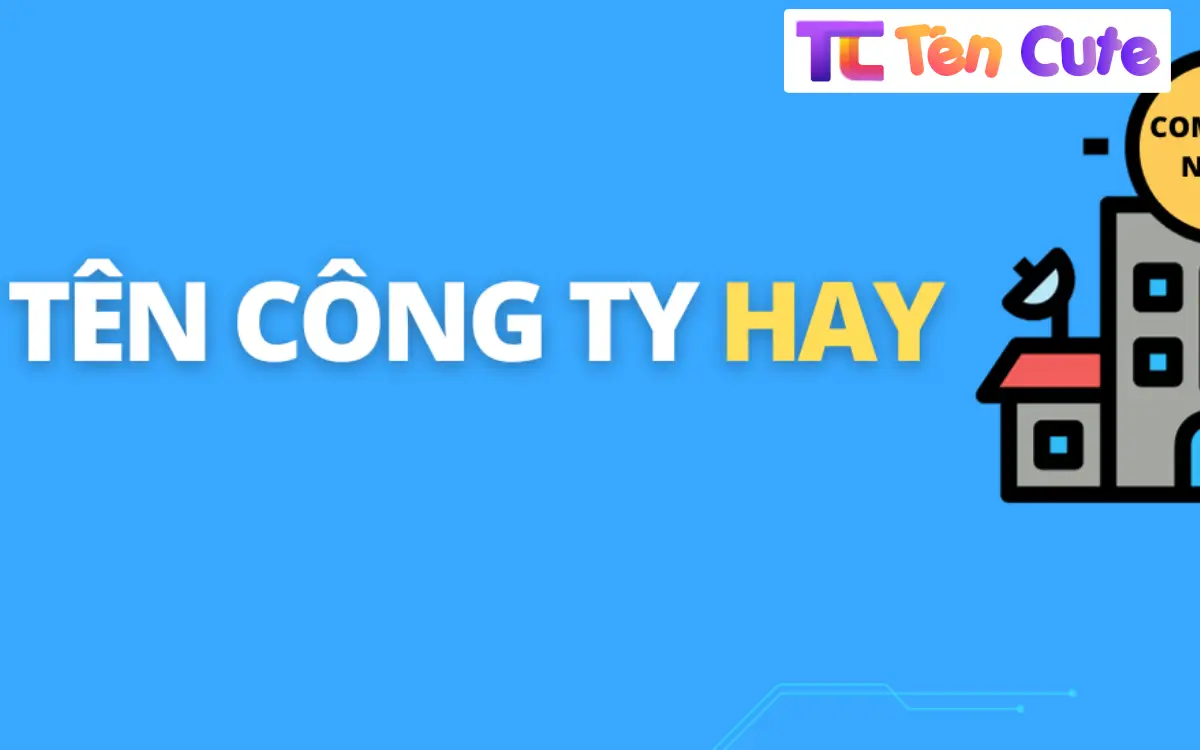 Tên Công Ty Hay Ý Nghĩa 