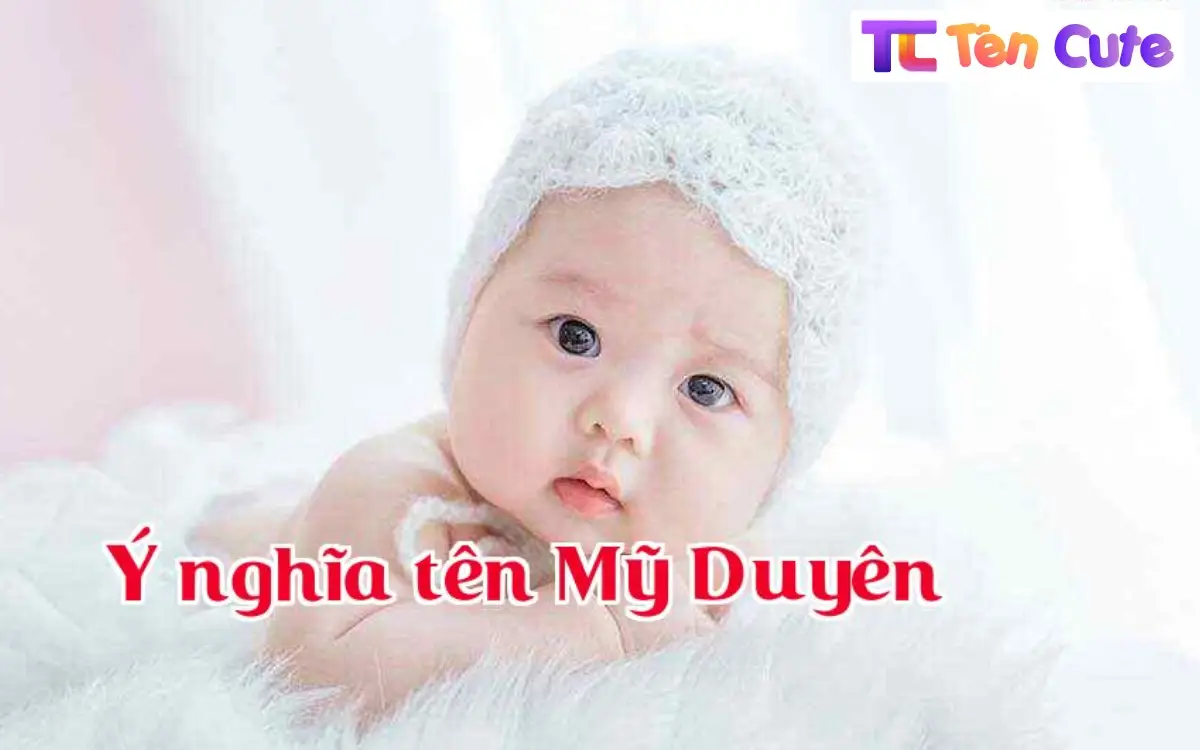 Ý Nghĩa Của Tên Mỹ Duyên